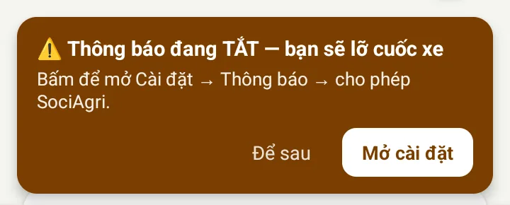Băng cảnh báo ⚠️ màu cam "Thông báo đang TẮT — bạn sẽ lỡ cuốc xe", dòng dưới "Bấm để mở Cài đặt → Thông báo → cho phép SociAgri." với nút "Để sau" và "Mở cài đặt"